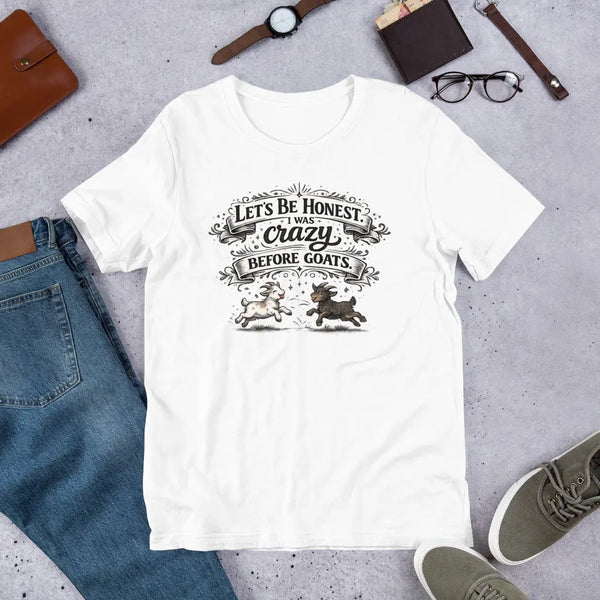 Let’s Be Honest: I Was Crazy Before Goats Goat Owner T-Shirt